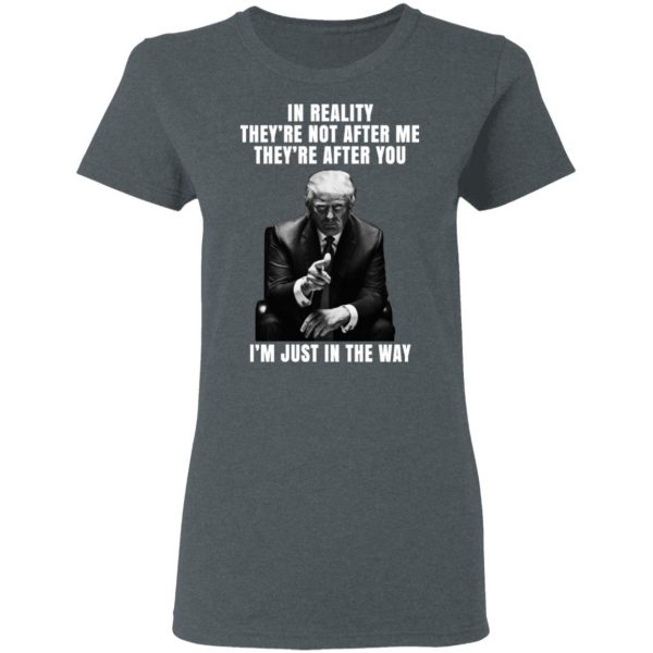 Donald Trump I'm Just In The Way Shirt 6