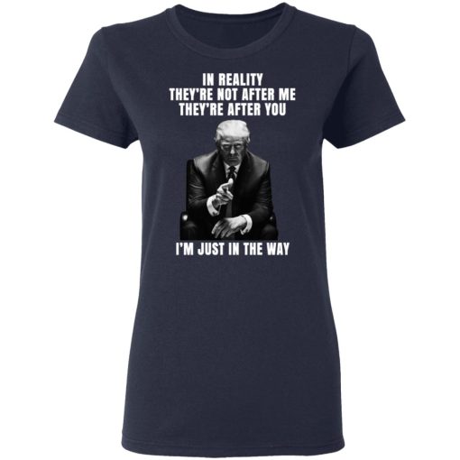 Donald Trump I'm Just In The Way Shirt - Image 7