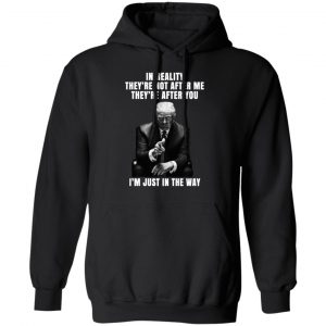 Donald Trump I'm Just In The Way Shirt 22