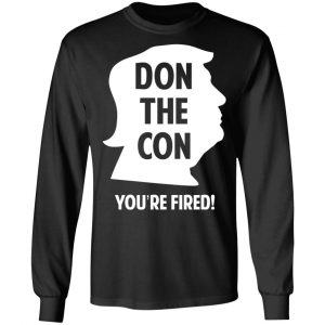 Don The Con Trump Impeached You’re Fired Shirt 6