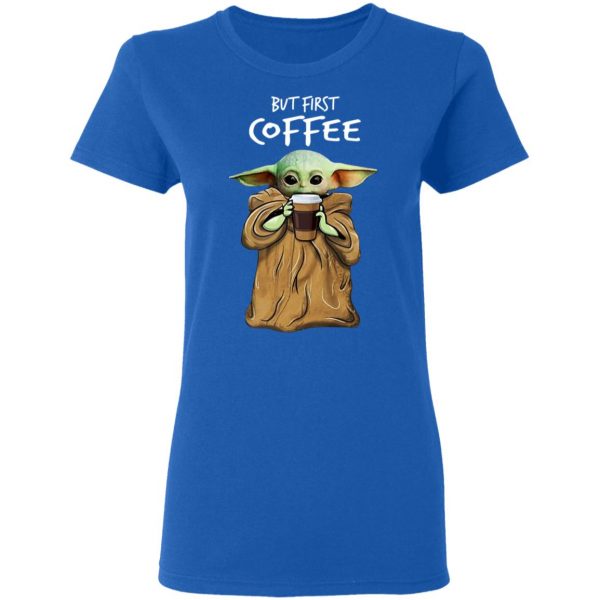 Baby Yoda But First Coffee Shirt 8