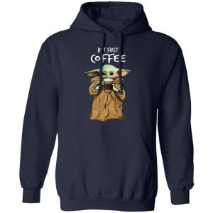 Baby Yoda But First Coffee Shirt 23