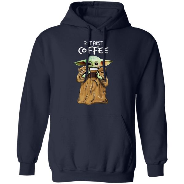 Baby Yoda But First Coffee Shirt 11