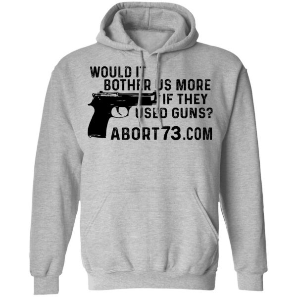 Would It Bother Us More if They Used Guns Shirt 10