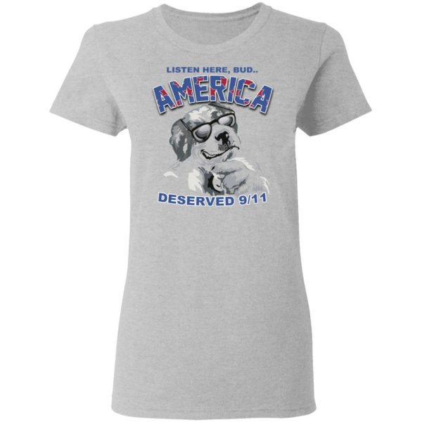 Big Dog Listen Here Bud America Deserved 9 11 Shirt Apparel 8