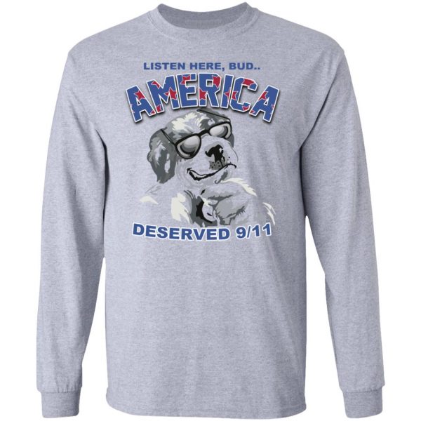 Big Dog Listen Here Bud America Deserved 9 11 Shirt Hot Products 9