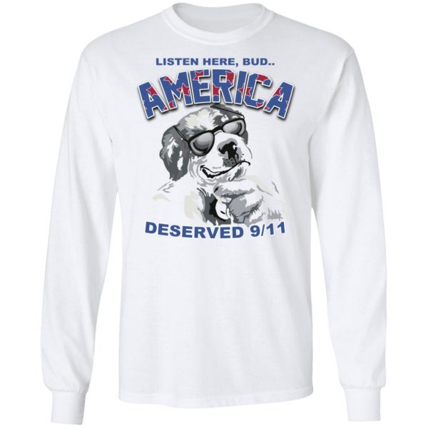 Big Dog Listen Here Bud America Deserved 9 11 Shirt Apparel 10
