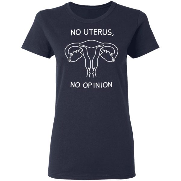 No Uterus, No Opinion Shirt 7