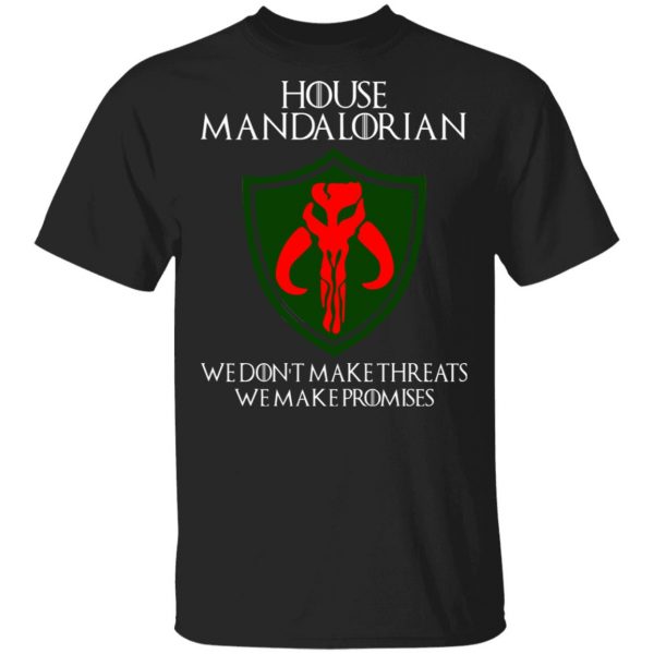 House Mandalorian We Don't Make Threats We Make Promises Shirt 1
