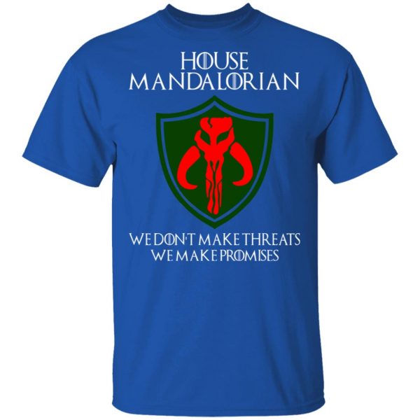 House Mandalorian We Don't Make Threats We Make Promises Shirt 4