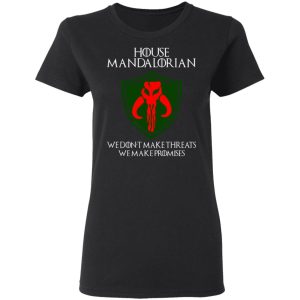 House Mandalorian We Don't Make Threats We Make Promises Shirt 4