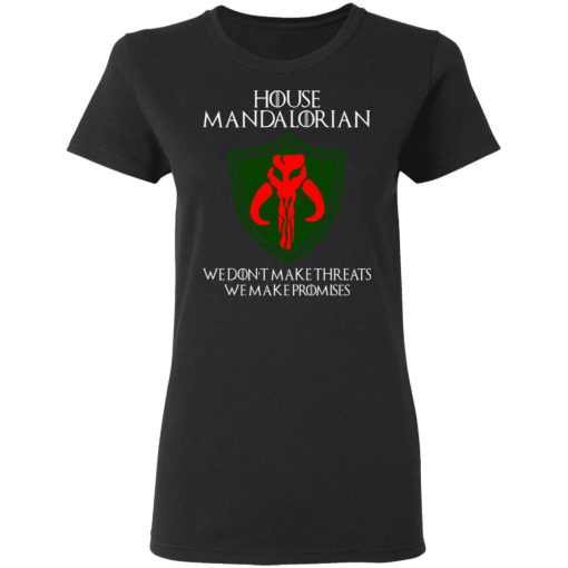 House Mandalorian We Don't Make Threats We Make Promises Shirt - Image 5