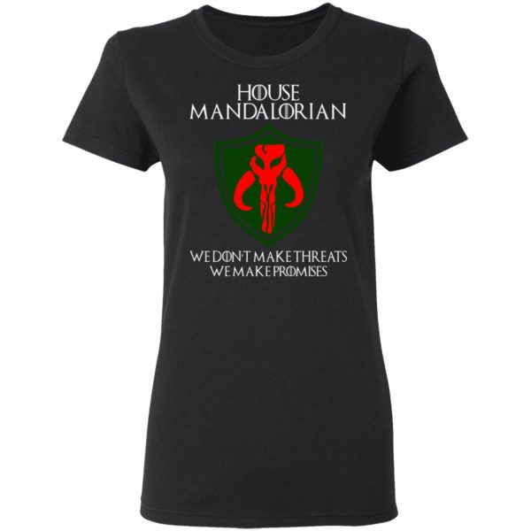 House Mandalorian We Don't Make Threats We Make Promises Shirt 5