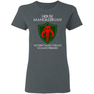 House Mandalorian We Don't Make Threats We Make Promises Shirt 5