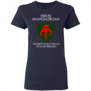 House Mandalorian We Don't Make Threats We Make Promises Shirt 19