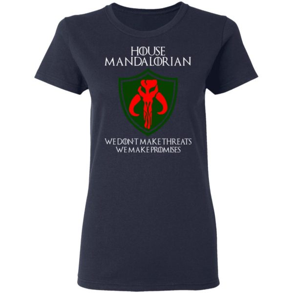 House Mandalorian We Don't Make Threats We Make Promises Shirt 7