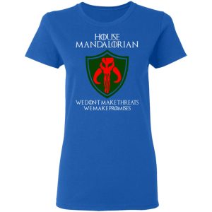 House Mandalorian We Don't Make Threats We Make Promises Shirt 7