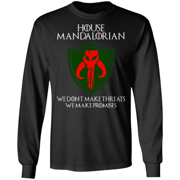 House Mandalorian We Don't Make Threats We Make Promises Shirt 9