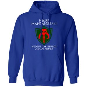 House Mandalorian We Don't Make Threats We Make Promises Shirt 25