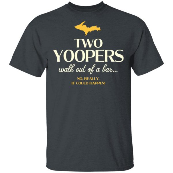 Two Yoopers Walk Out Of A Bar Shirt 2