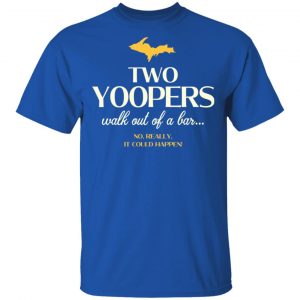 Two Yoopers Walk Out Of A Bar Shirt 16