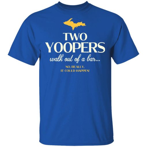 Two Yoopers Walk Out Of A Bar Shirt 4