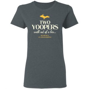 Two Yoopers Walk Out Of A Bar Shirt 18