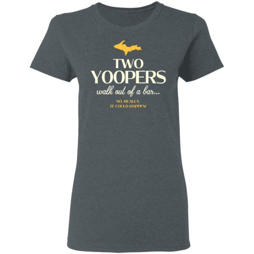 Two Yoopers Walk Out Of A Bar Shirt 6