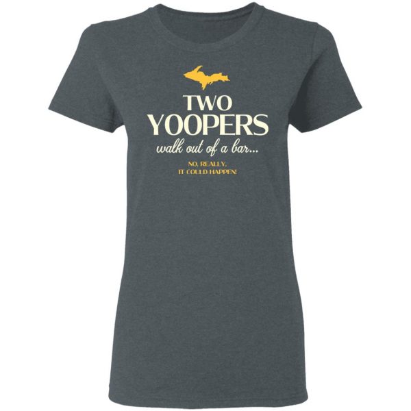 Two Yoopers Walk Out Of A Bar Shirt 6