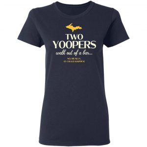 Two Yoopers Walk Out Of A Bar Shirt 19