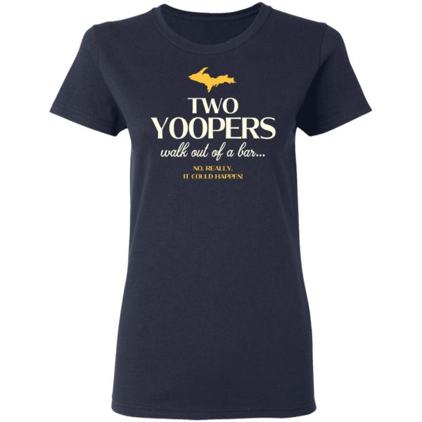 Two Yoopers Walk Out Of A Bar Shirt 7