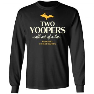 Two Yoopers Walk Out Of A Bar Shirt 21