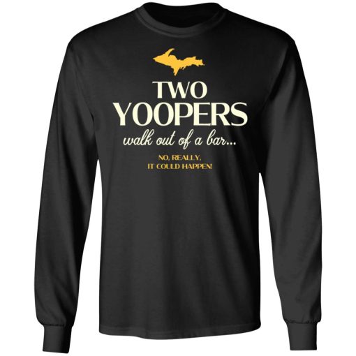 Two Yoopers Walk Out Of A Bar Shirt 9