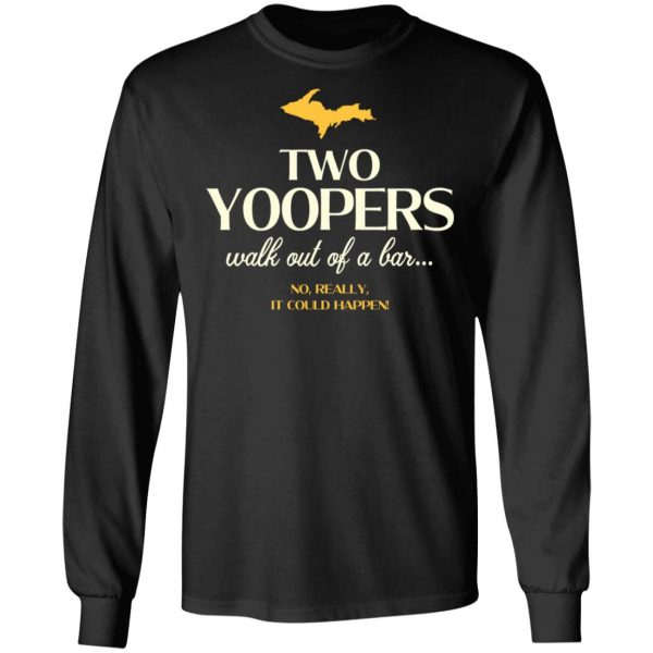 Two Yoopers Walk Out Of A Bar Shirt 9