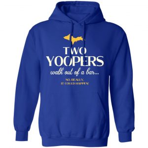 Two Yoopers Walk Out Of A Bar Shirt 25