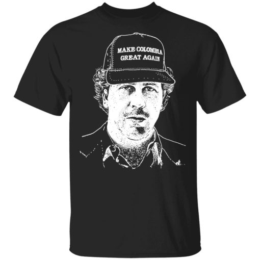 Make Colombia Great Again Narcos Shirt 1