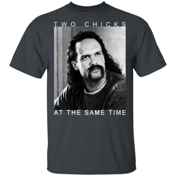 Two Chicks At The Same Time Office Space Shirt 2