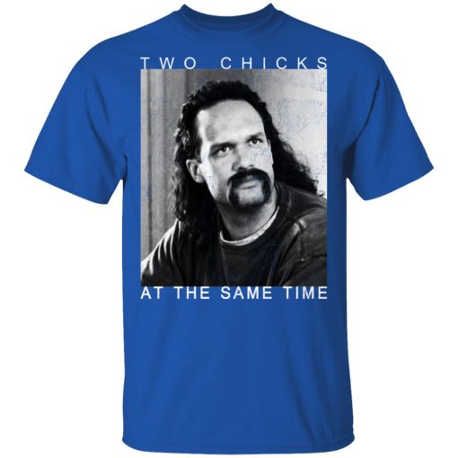 Two Chicks At The Same Time Office Space Shirt - Image 4