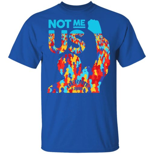 Not Me Us 2020 Bernie Sanders For President Shirt - Image 4