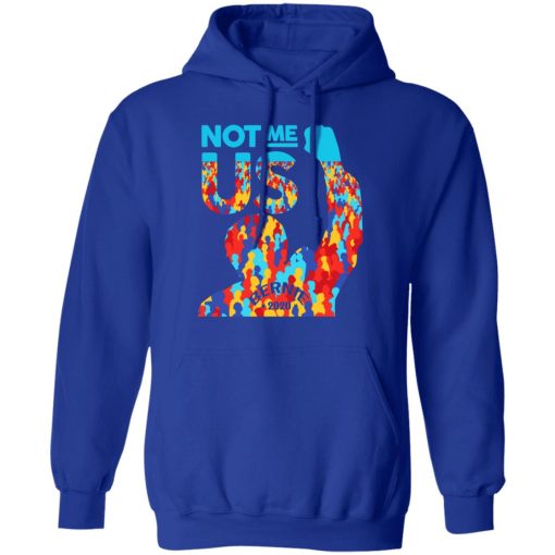 Not Me Us 2020 Bernie Sanders For President Shirt - Image 13