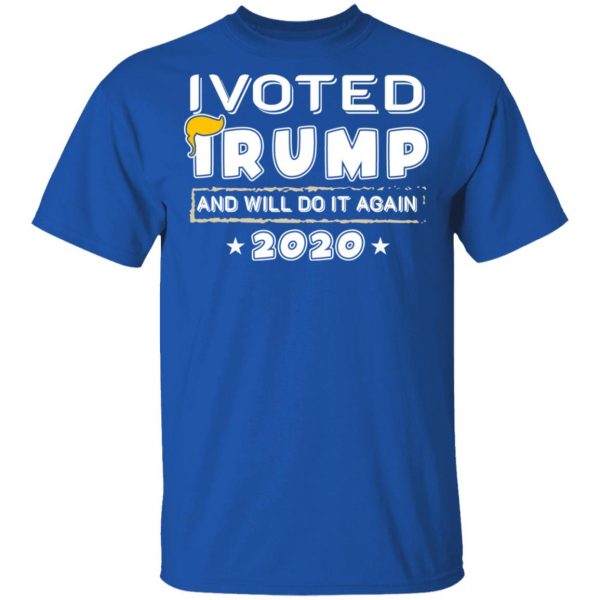 I Voted Trump And Will Do It Again 2020 Shirt 4