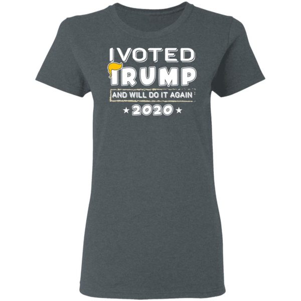 I Voted Trump And Will Do It Again 2020 Shirt 6