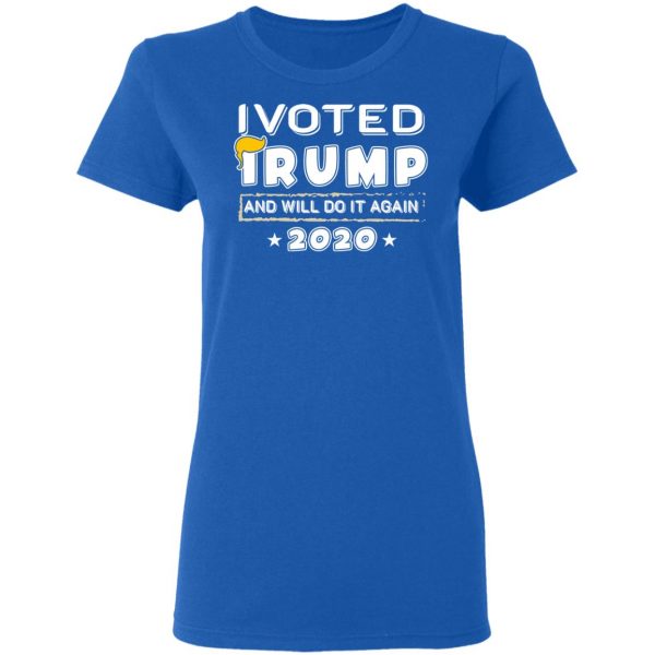 I Voted Trump And Will Do It Again 2020 Shirt 8