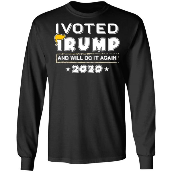 I Voted Trump And Will Do It Again 2020 Shirt 9