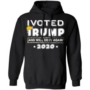 I Voted Trump And Will Do It Again 2020 Shirt 22
