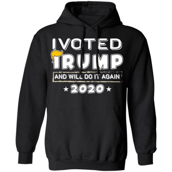 I Voted Trump And Will Do It Again 2020 Shirt 10