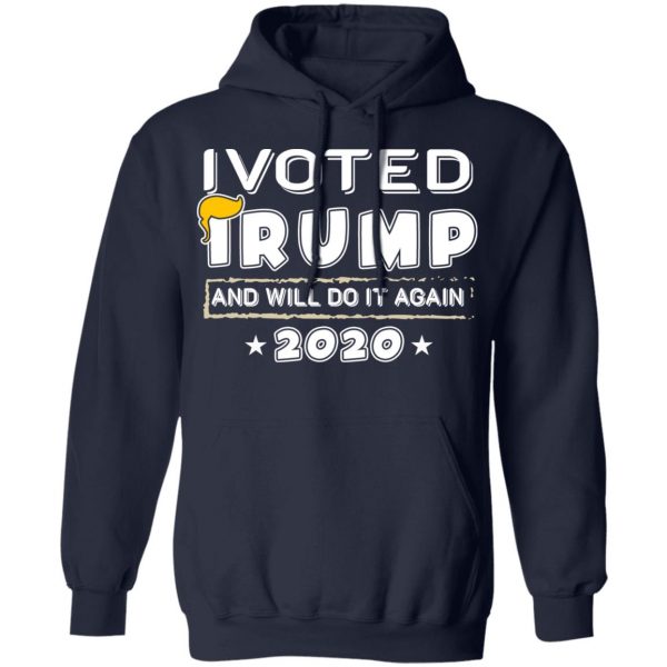 I Voted Trump And Will Do It Again 2020 Shirt 11