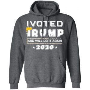 I Voted Trump And Will Do It Again 2020 Shirt 24