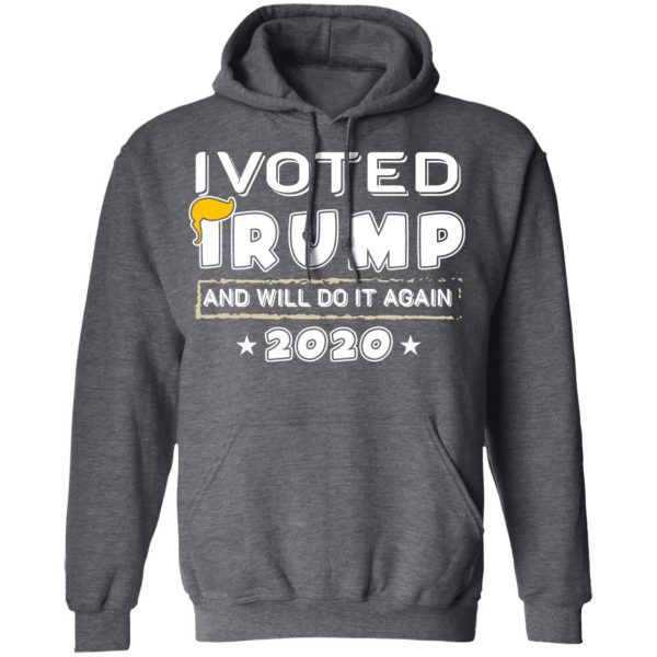 I Voted Trump And Will Do It Again 2020 Shirt 12