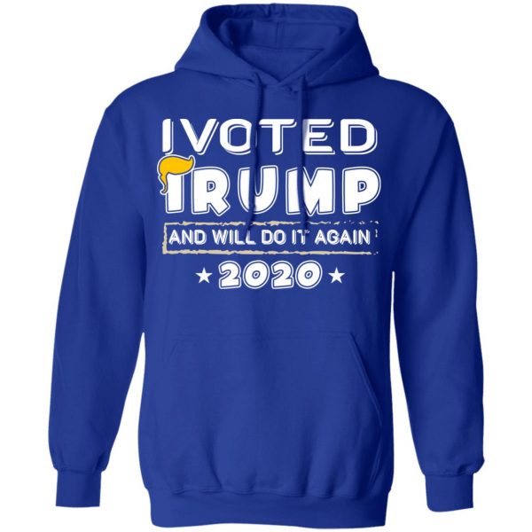 I Voted Trump And Will Do It Again 2020 Shirt 13